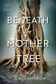 Beneath the Mother Tree - DM Cameron