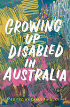 Growing Up Disabled in Australia - Carly Findlay (editor)