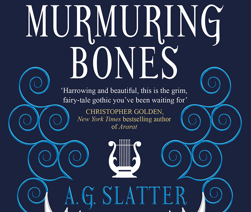 All the Murmuring Bones - A.G. Slatter