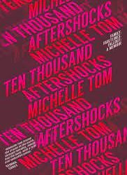 Ten Thousand Aftershocks – Michelle Tom