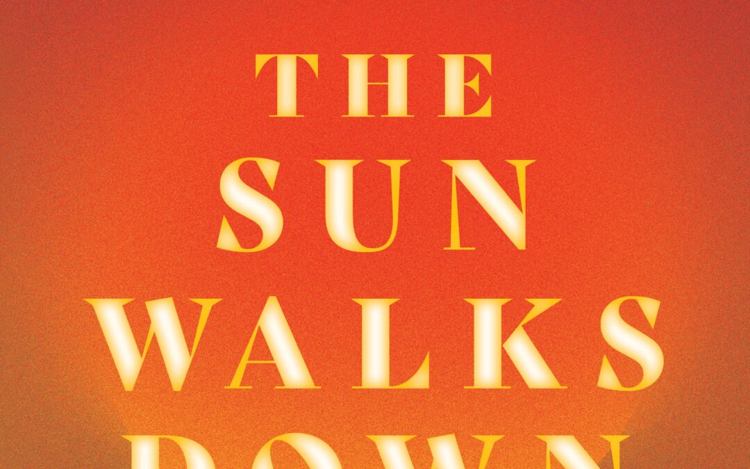 The Sun Walks Down - Fiona McFarlane