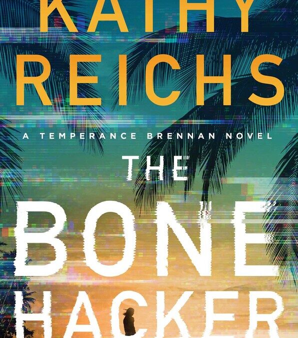 The Bone Hacker – Kathy Reichs