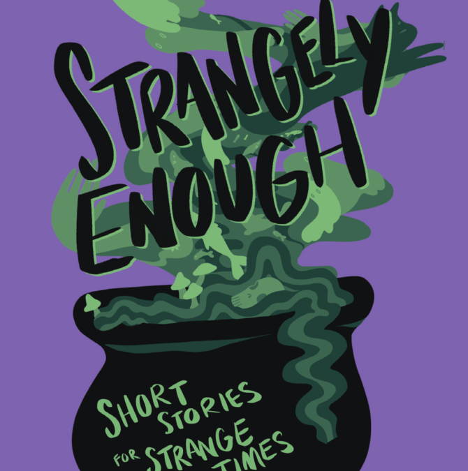 Strangely Enough: Short Stories for Strange Times - edited by Gillian Hagenus