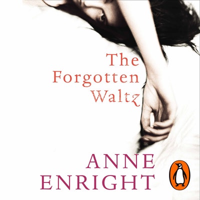 The Forgotten Waltz - Anne Enright